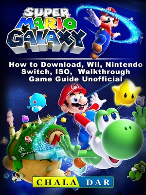 cover image of Super Mario Galaxy How to Download, Wii, Nintendo Switch, ISO, Walkthrough, Game Guide Unofficial